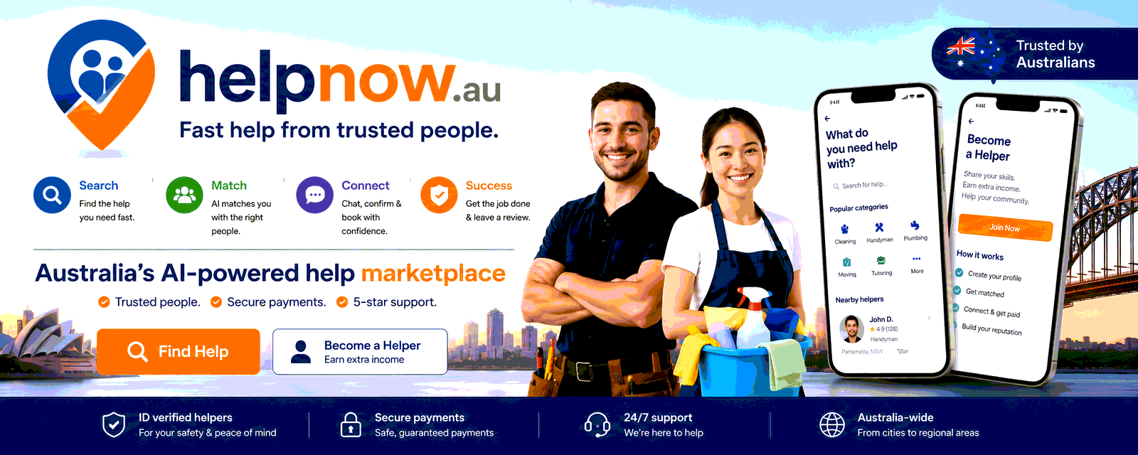 HelpNow.au β fast help from trusted people. Search what you need, get matched with the right person, connect, and get the job done. ID-verified helpers, secure payments, 24/7 support, available Australia-wide.